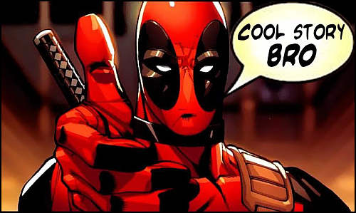 deadpool cool story bro