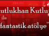 Ustasından Öğrenin: Kutlukhan Kutlu ile Fantastik Atölye!