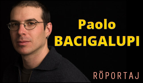 Paolo Bacigalupi roportaj