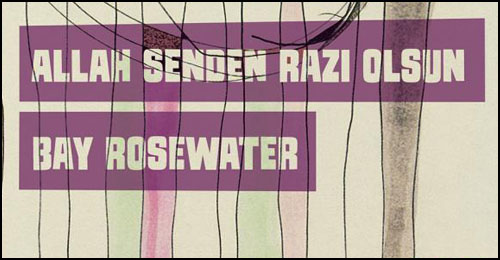 allah senden razi olsun bay rosewater ust