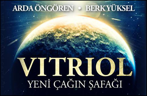 vitriol yeni cagin sagafi ust