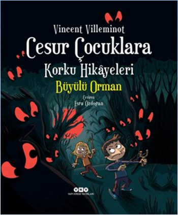 cesur cocuklara korku hikayeleri buyulu orman vincent villeminot