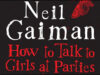 Neil Gaiman’ın Kısa Öyküsü “How To Talk To Girls At Parties,” Sinemaya Uyarlanıyor