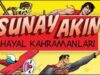 Sunay Akın’ın Kaleminden “Hayal Kahramanları”