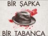 “Bir Şapka Bir Tabanca” Yeniden!