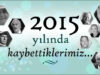 2015 Yılında Kaybettiğimiz, Hayal Dünyamıza Yön Vermiş 8 Büyük İsim