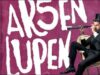 Maurice Leblanc’tan İki Arsen Lüpen Macerası!
