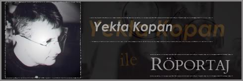 yekta kopan roportaj 3